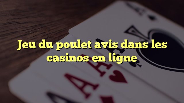 Découvrez le Joueur Gagnant avec le Joueur du Poulet Argent en Ligne, jeu du poulet casino